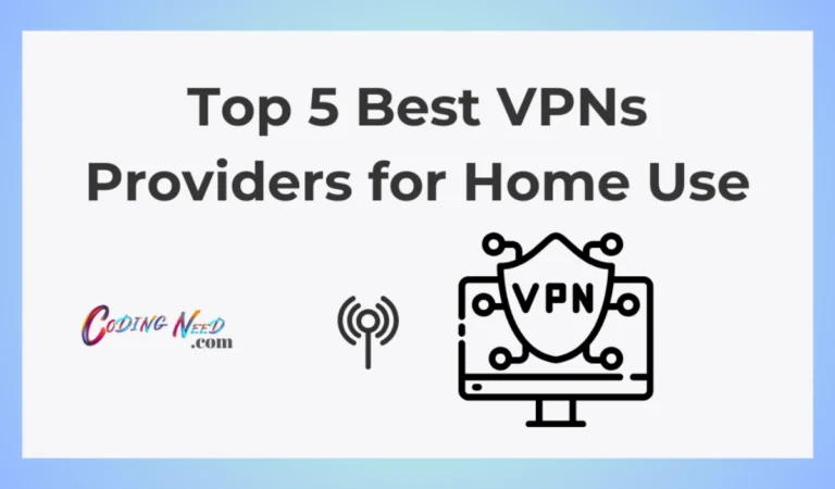 Top 5 Best VPNs Providers for Home Use - 2023