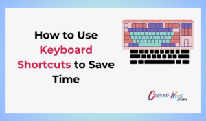 Read more about the article How to Use Keyboard Shortcuts to Save Time